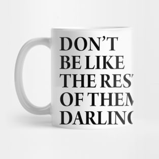 DONT BE LIKE THE REST Mug